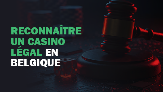 Comment reconnaître un casino en ligne légal en Belgique ?